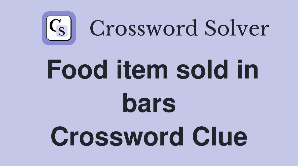 Food item sold in bars Crossword Clue