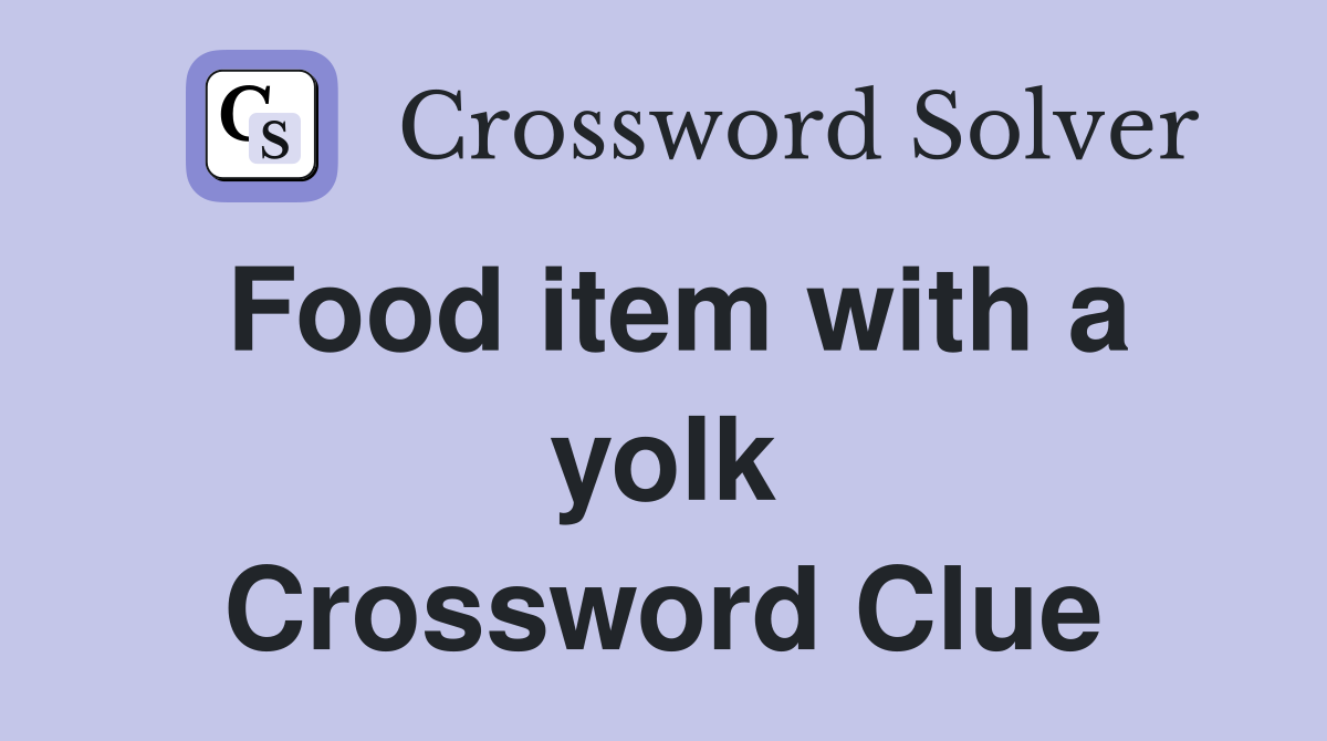 Food item with a yolk Crossword Clue