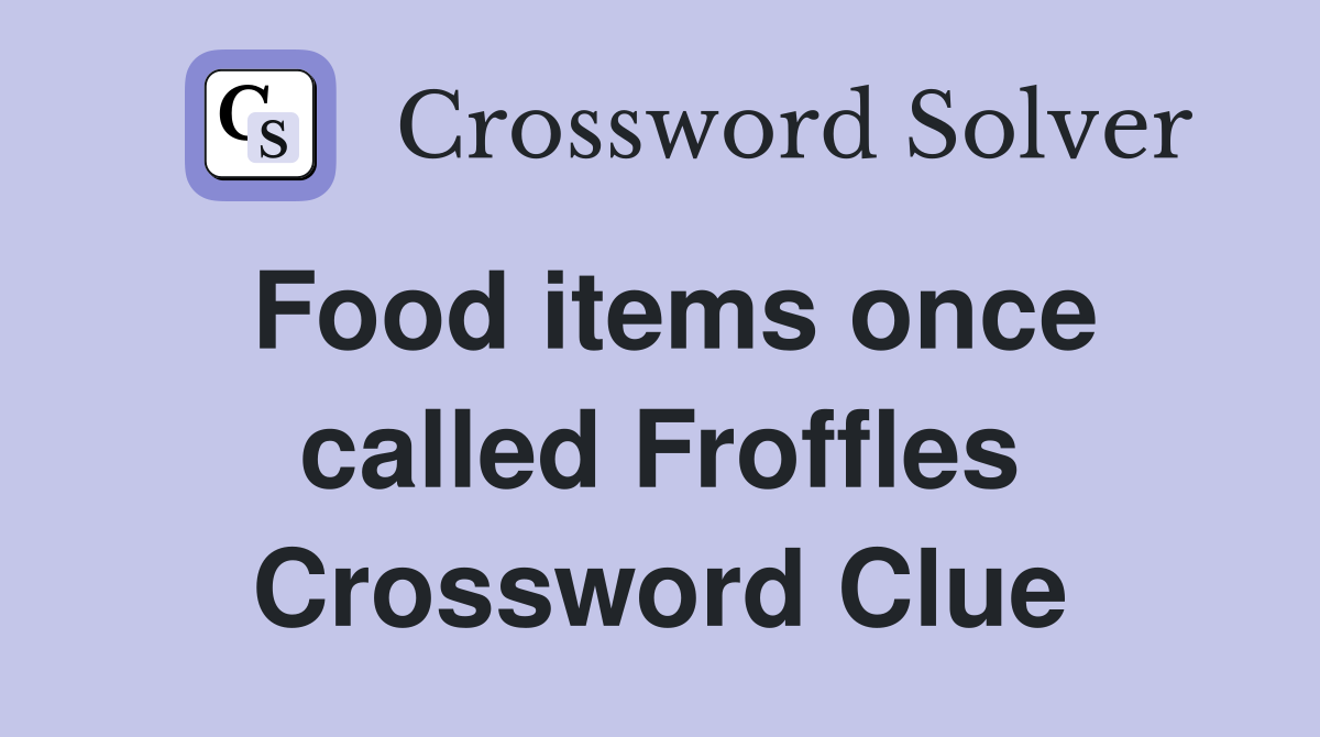 Food items once called Froffles Crossword Clue
