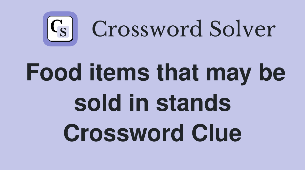 Food items that may be sold in stands Crossword Clue