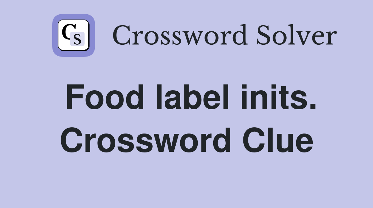 Food label inits. Crossword Clue