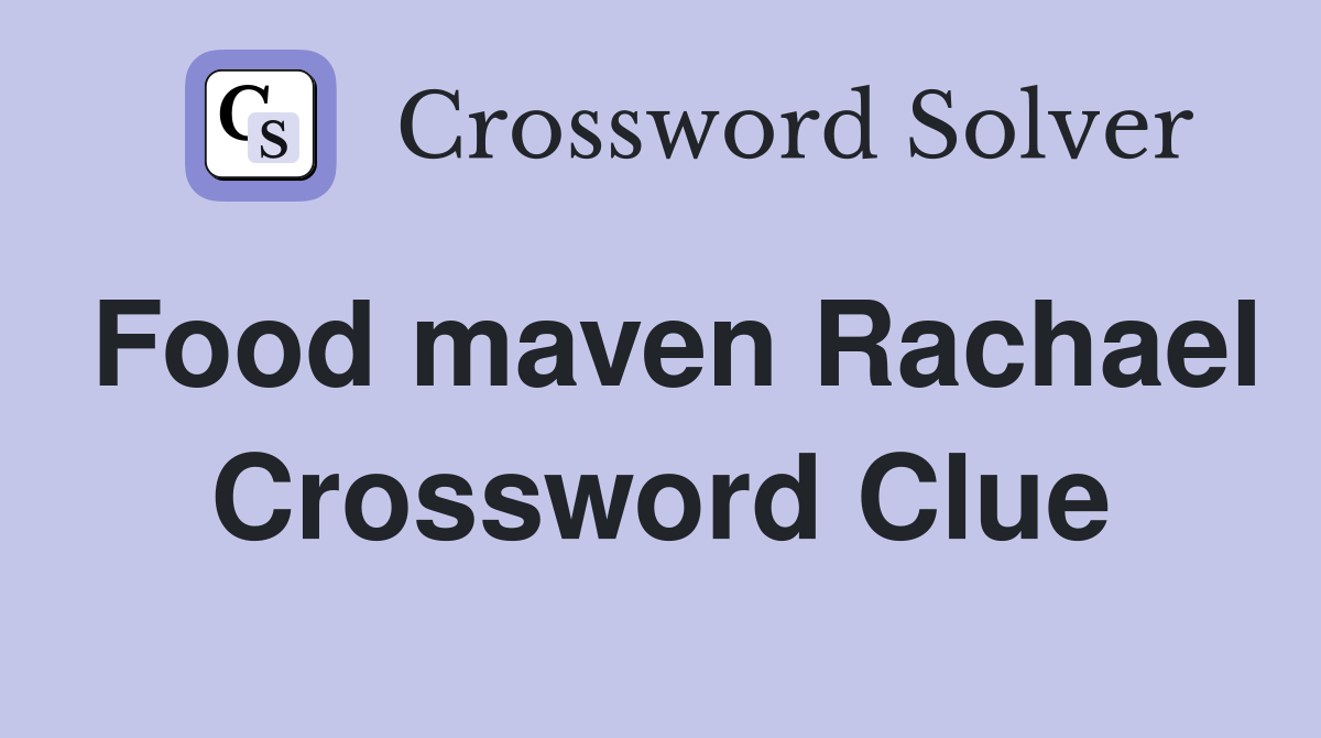 Food maven Rachael Crossword Clue