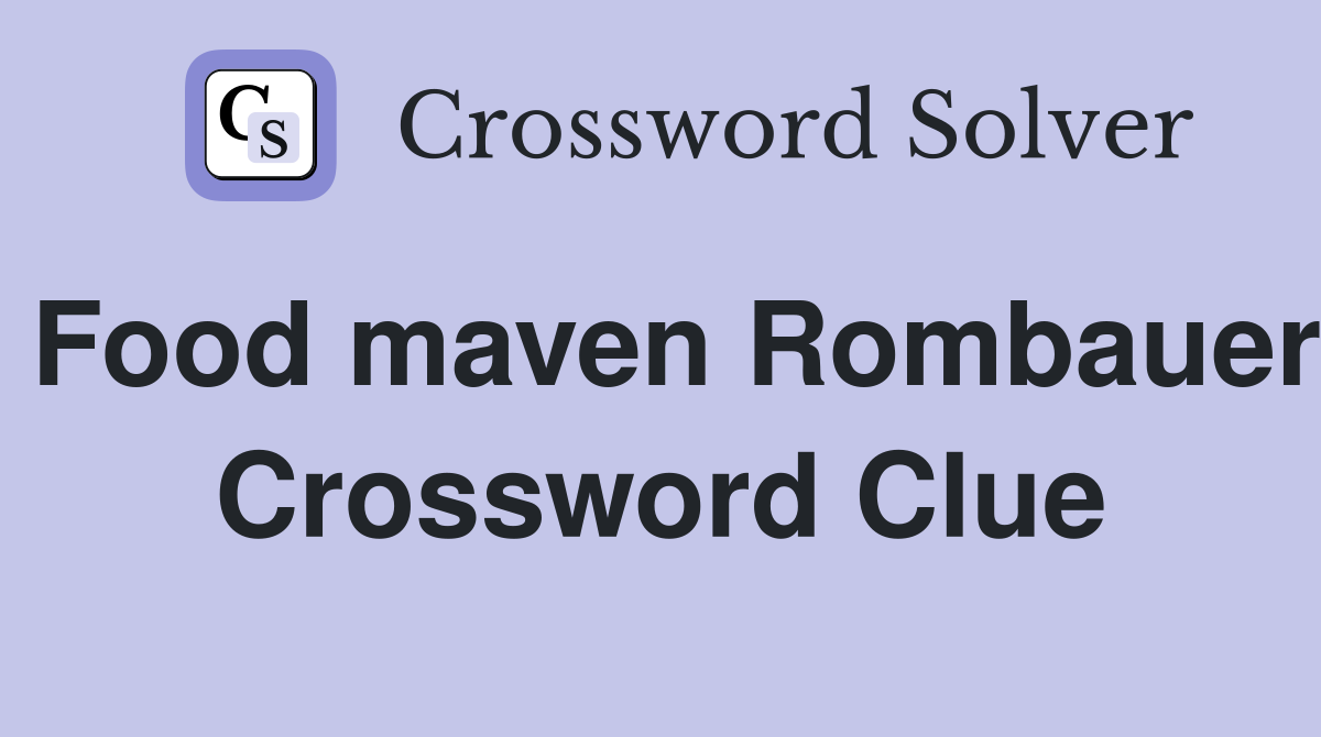 Food maven Rombauer Crossword Clue