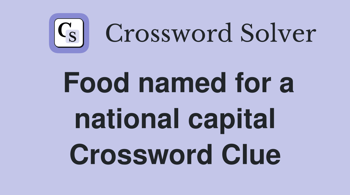 Food named for a national capital Crossword Clue