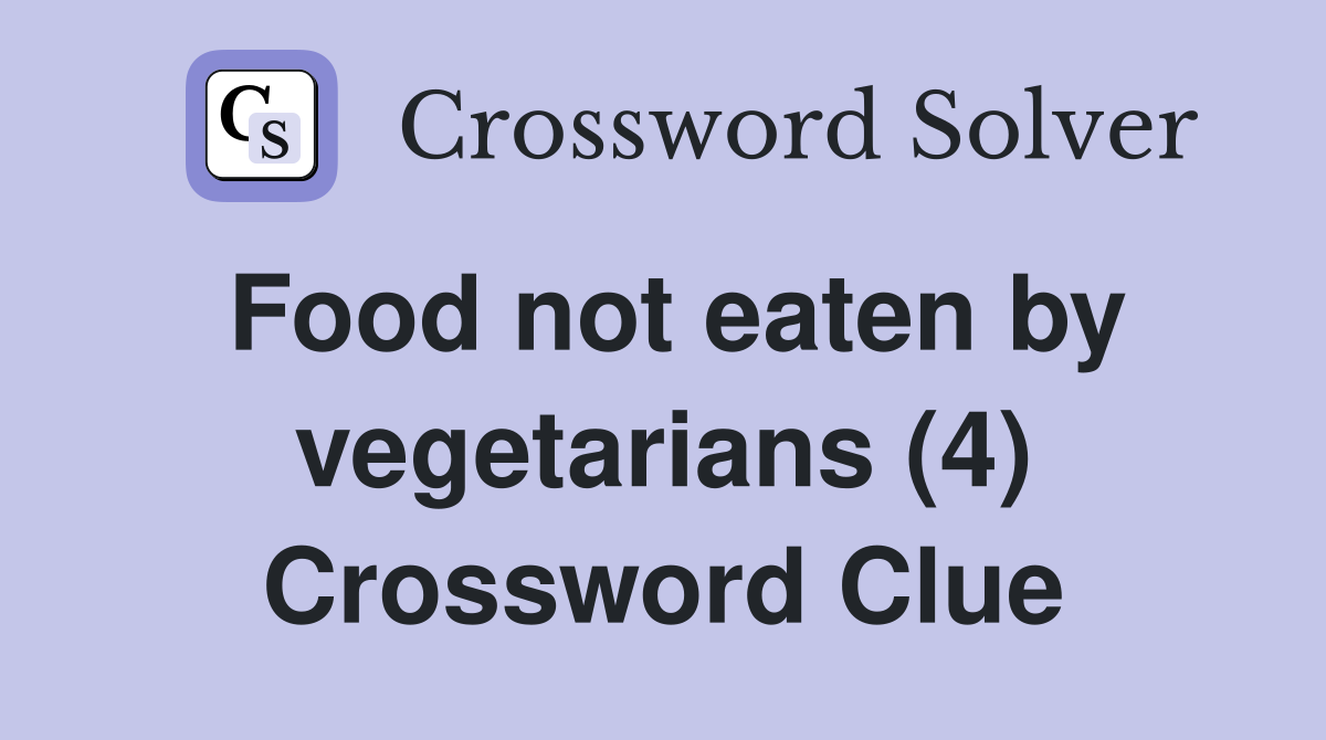 Food not eaten by vegetarians (4) Crossword Clue