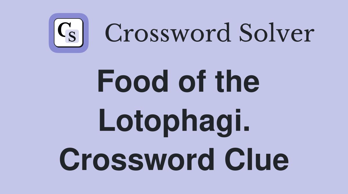 Food of the Lotophagi. Crossword Clue