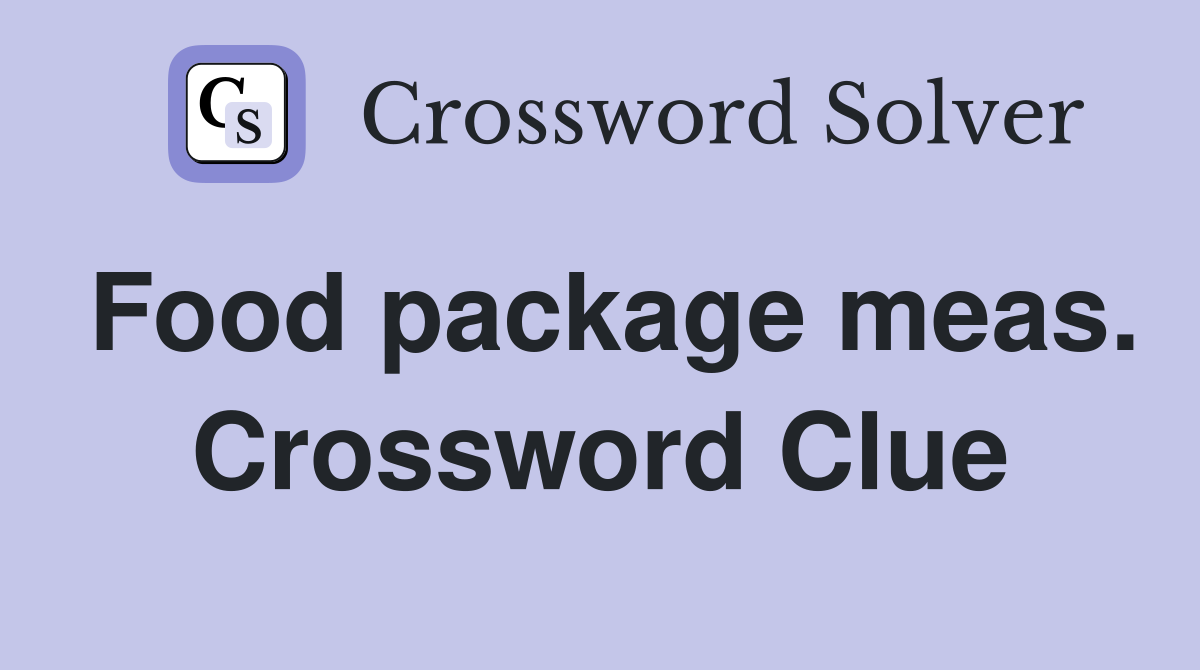 Food package meas. Crossword Clue