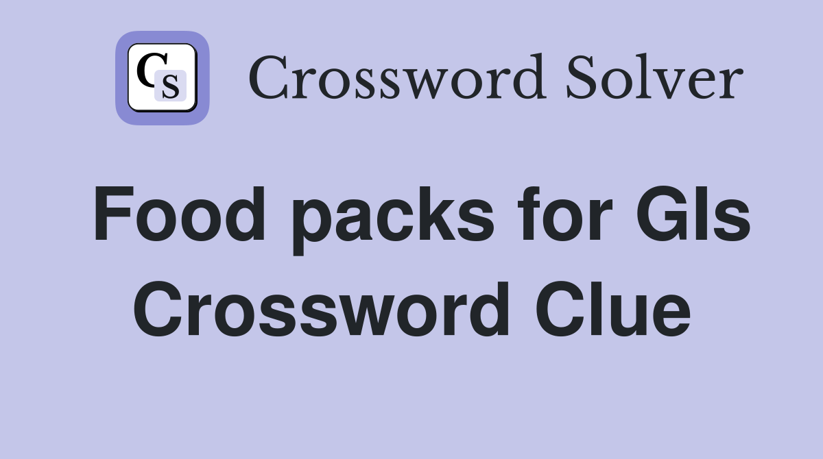 Food packs for GIs Crossword Clue