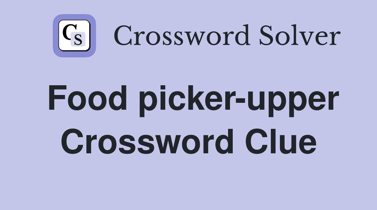 Food picker-upper Crossword Clue