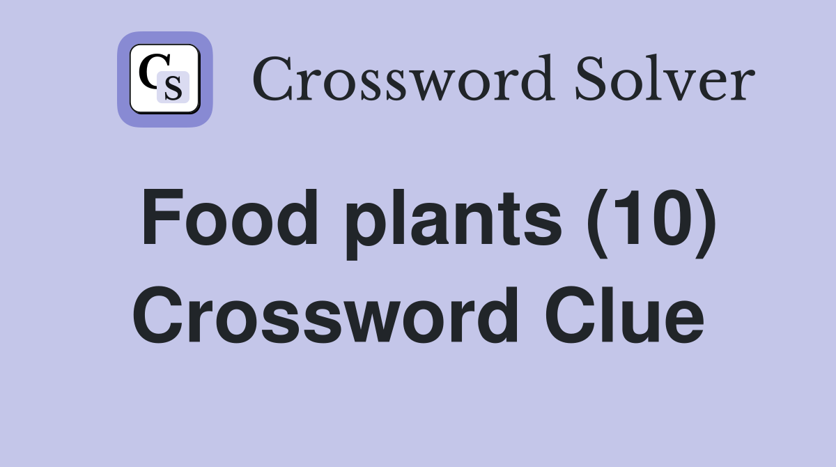 Food plants (10) Crossword Clue