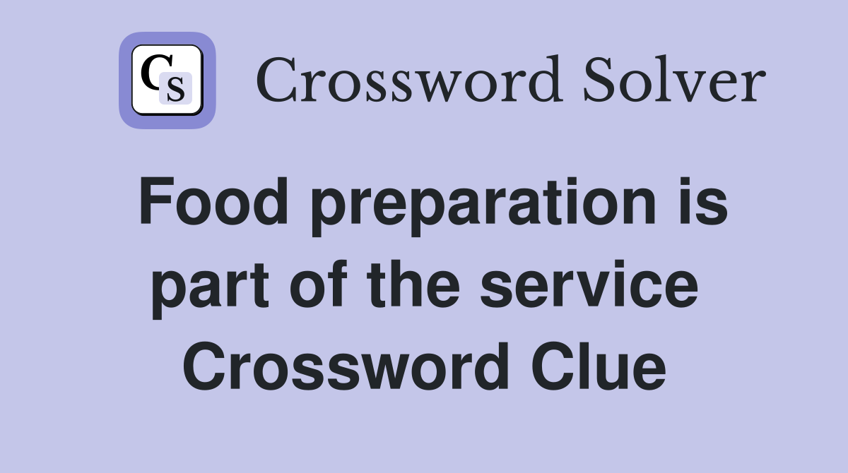 Food preparation is part of the service Crossword Clue