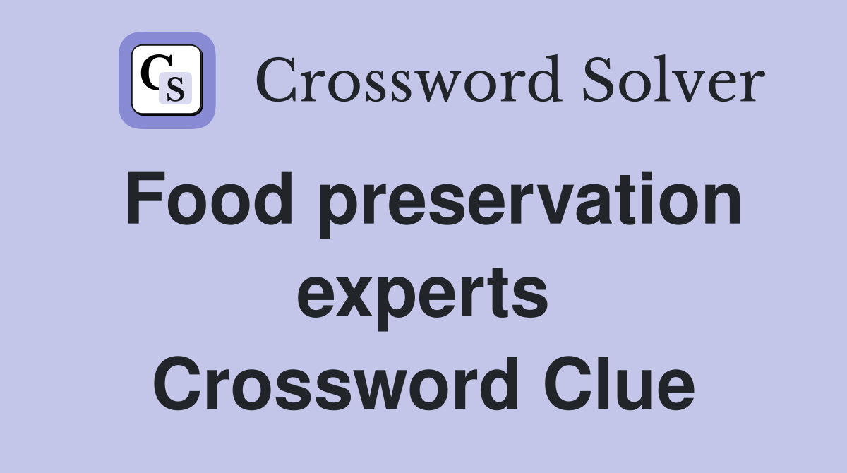 Food preservation experts Crossword Clue