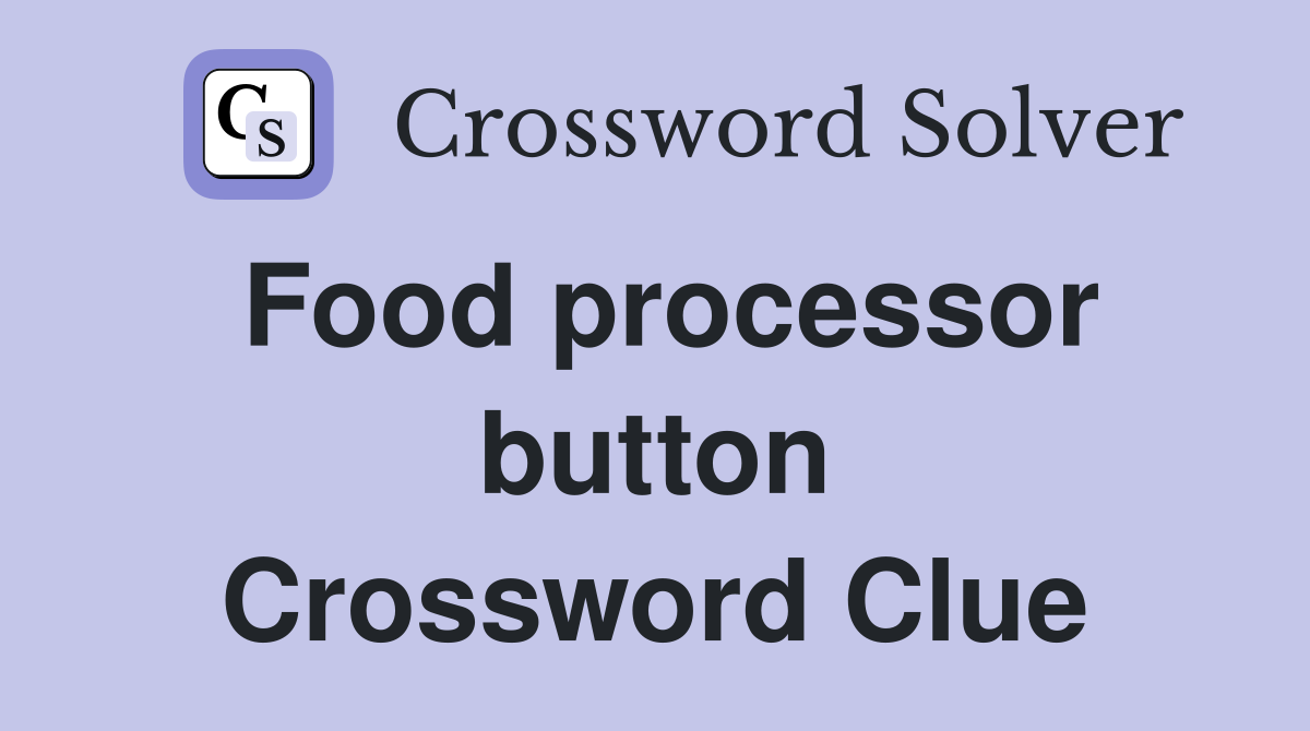 Food processor button Crossword Clue