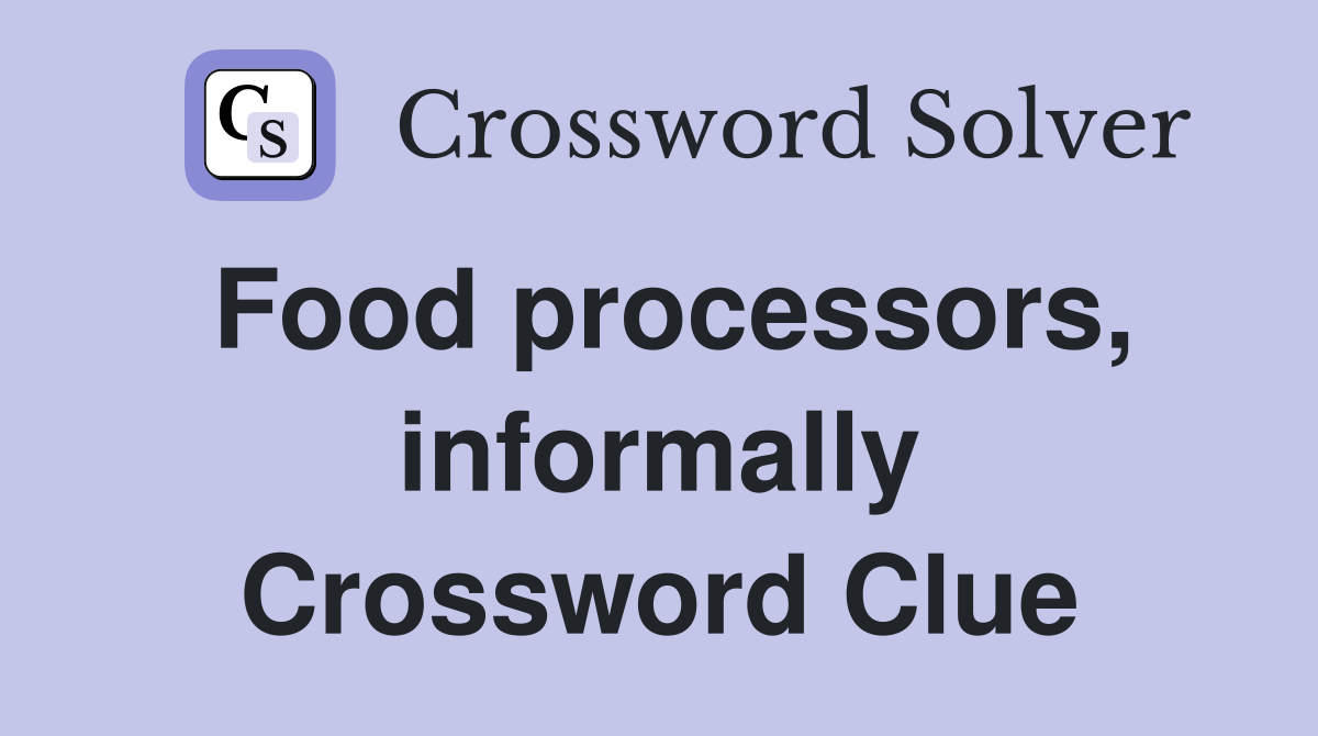 Food processors, informally Crossword Clue