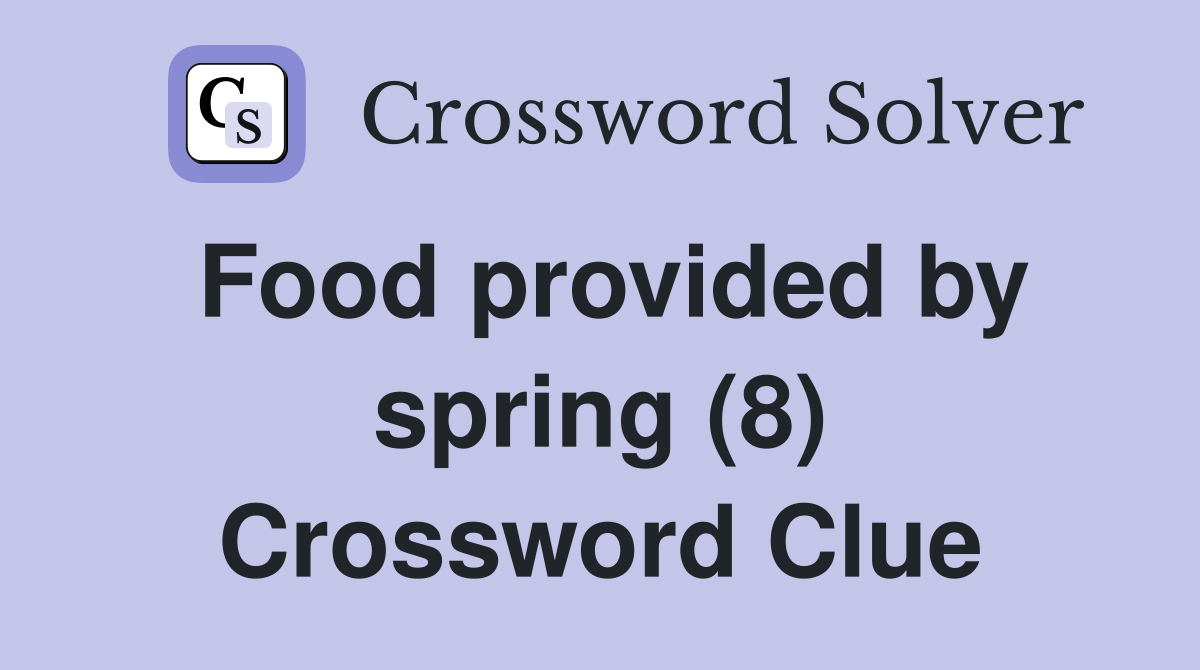 Food provided by spring (8) Crossword Clue