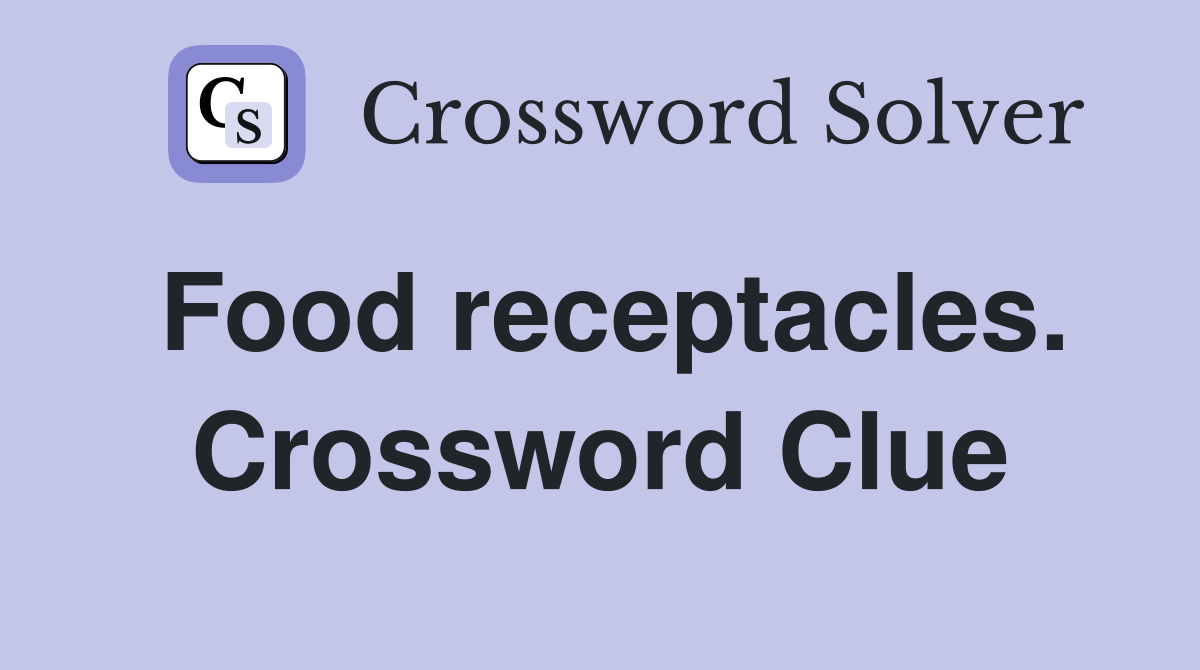 Food receptacles. Crossword Clue