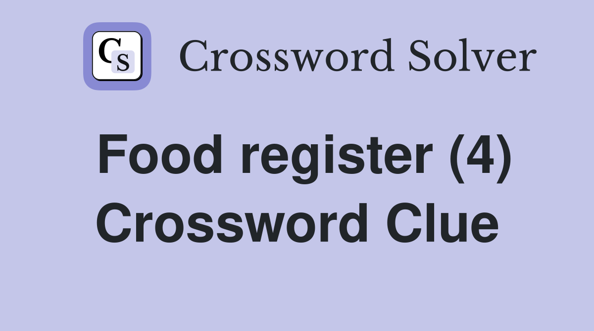 Food register (4) Crossword Clue