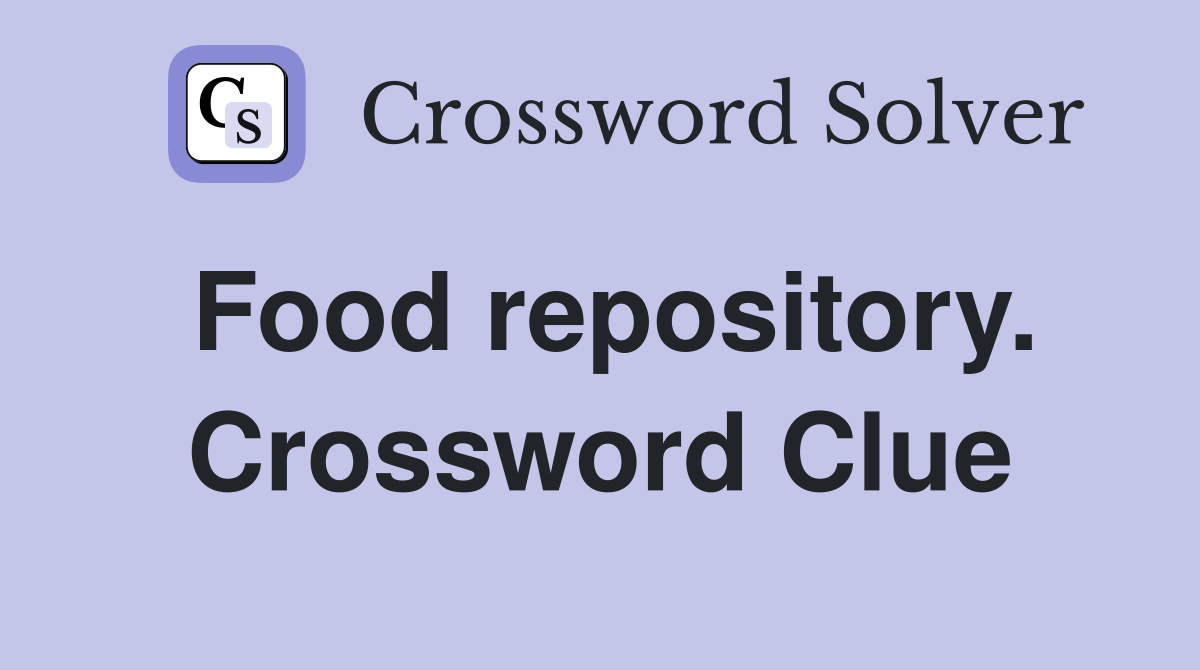 Food repository. Crossword Clue