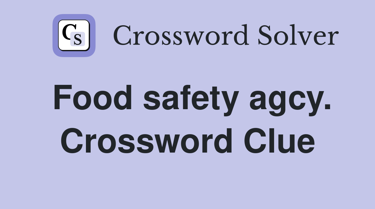 Food safety agcy. Crossword Clue