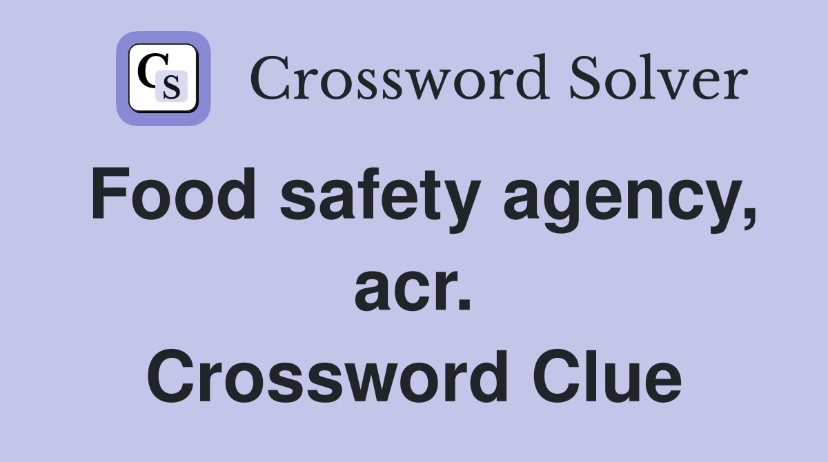 Food safety agency, acr. Crossword Clue
