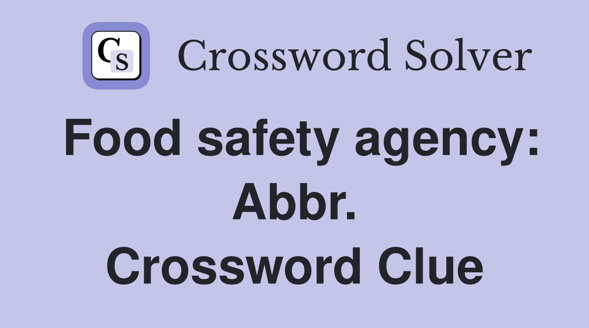 Food safety agency: Abbr. Crossword Clue