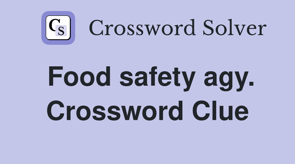 Food safety agy. Crossword Clue
