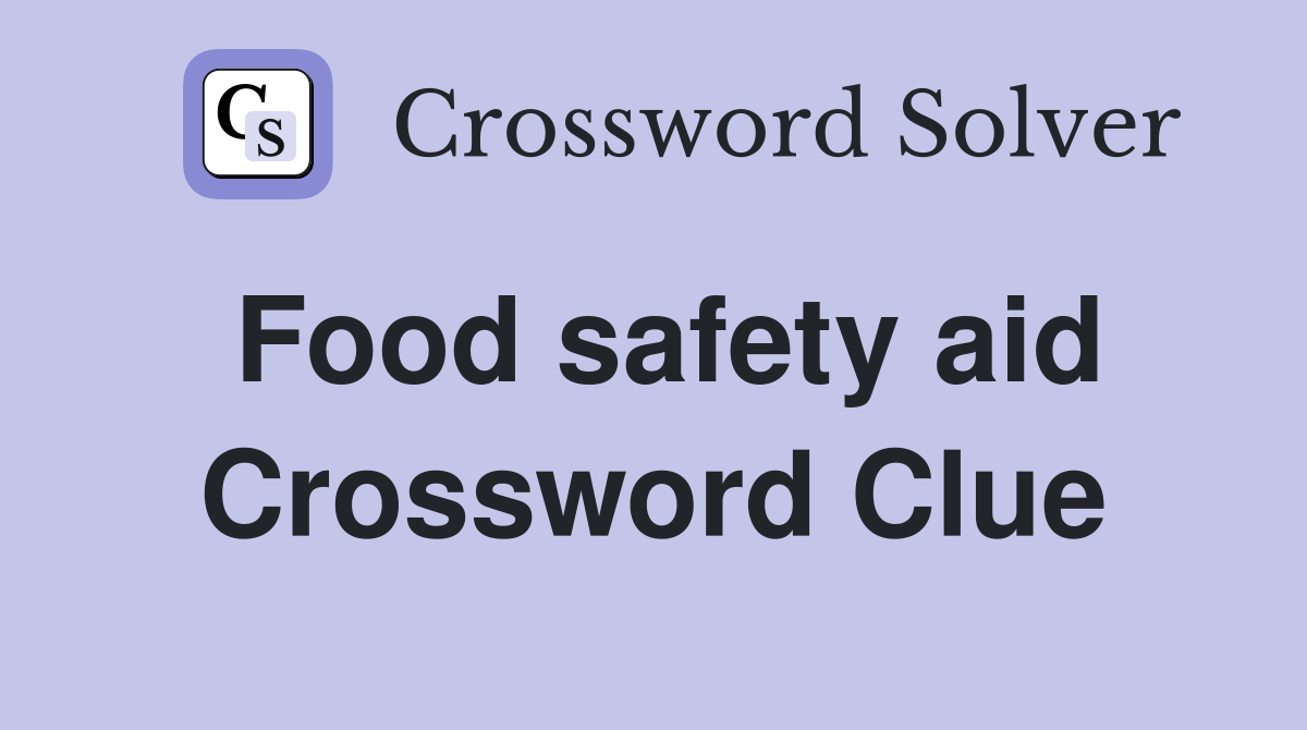 Food safety aid Crossword Clue