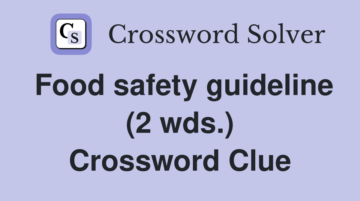 Food safety guideline (2 wds.) Crossword Clue