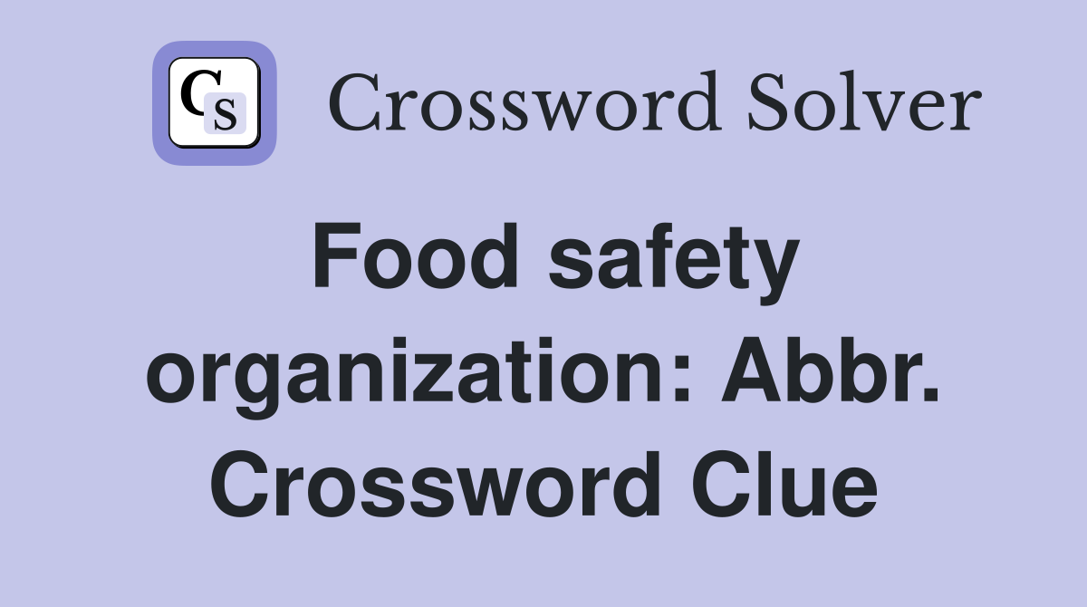 Food safety organization: Abbr. Crossword Clue