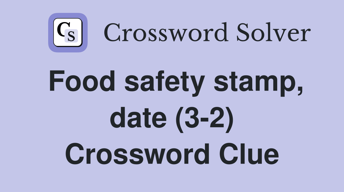 Food safety stamp, date (3-2) Crossword Clue