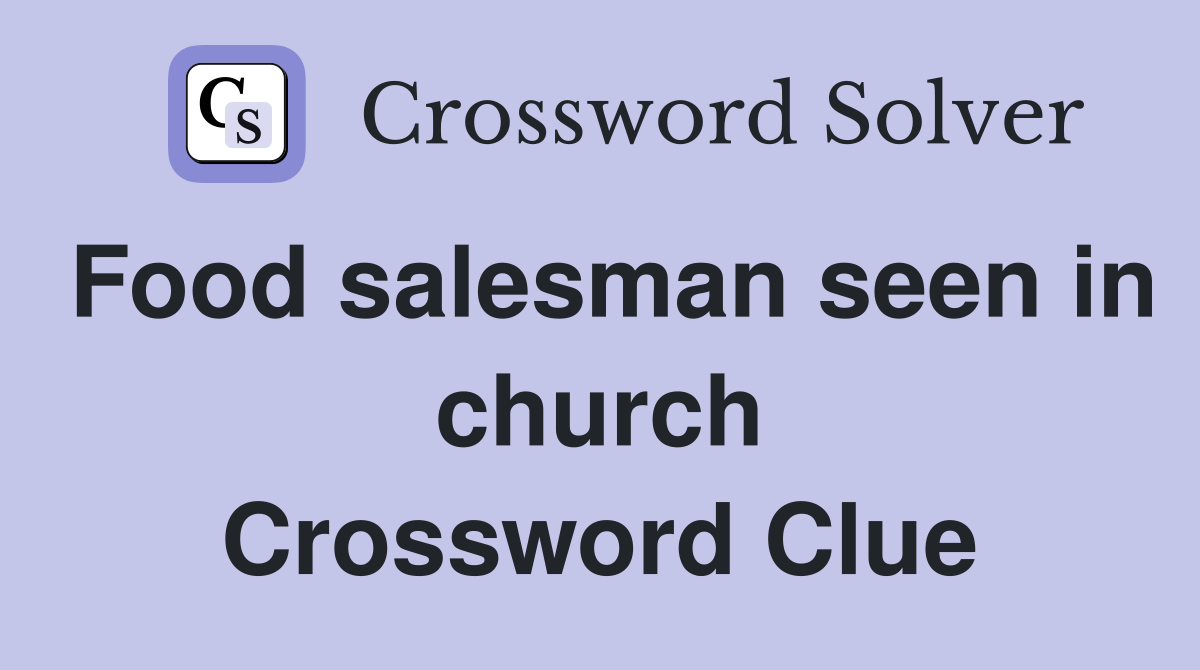 Food salesman seen in church Crossword Clue