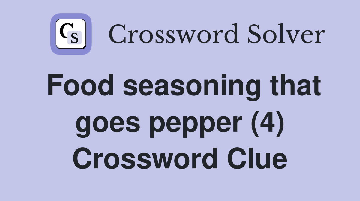 Food seasoning that goes pepper (4) Crossword Clue