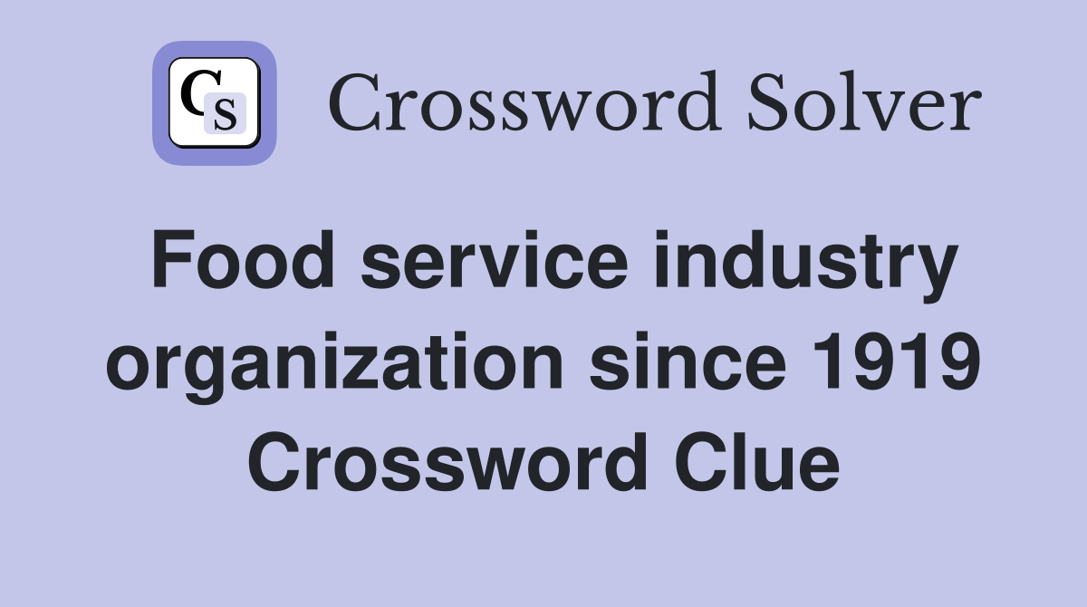 Food service industry organization since 1919 Crossword Clue