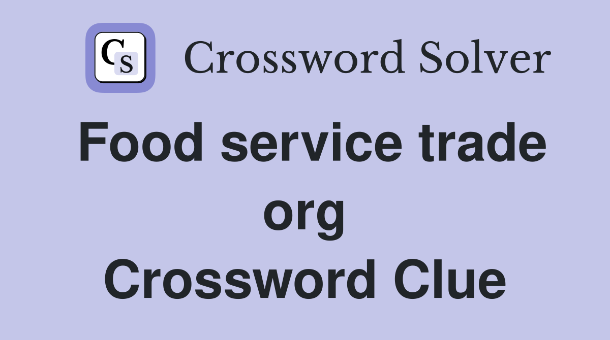 Food service trade org Crossword Clue