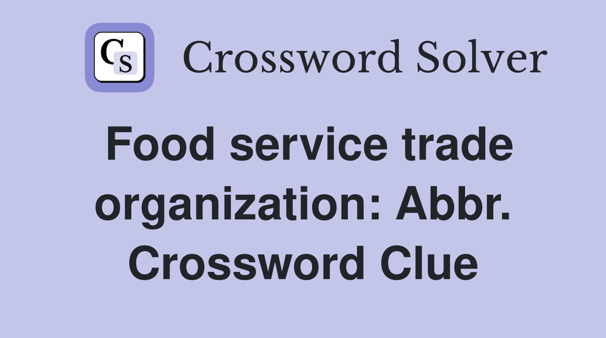 Food service trade organization: Abbr. Crossword Clue