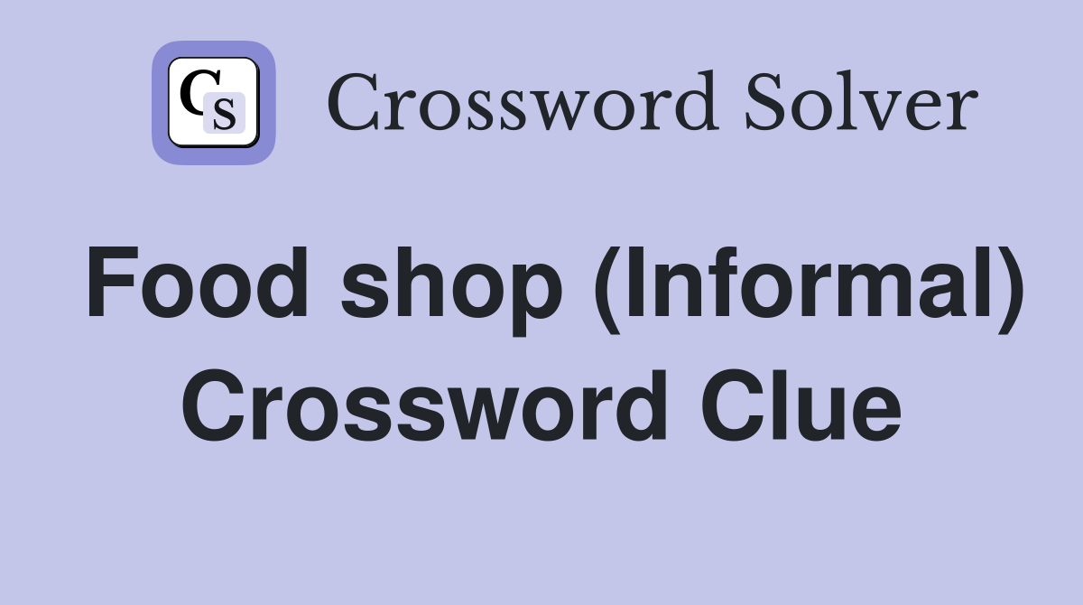 Food shop (Informal) Crossword Clue