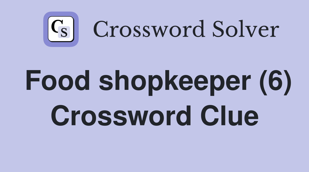 Food shopkeeper (6) Crossword Clue