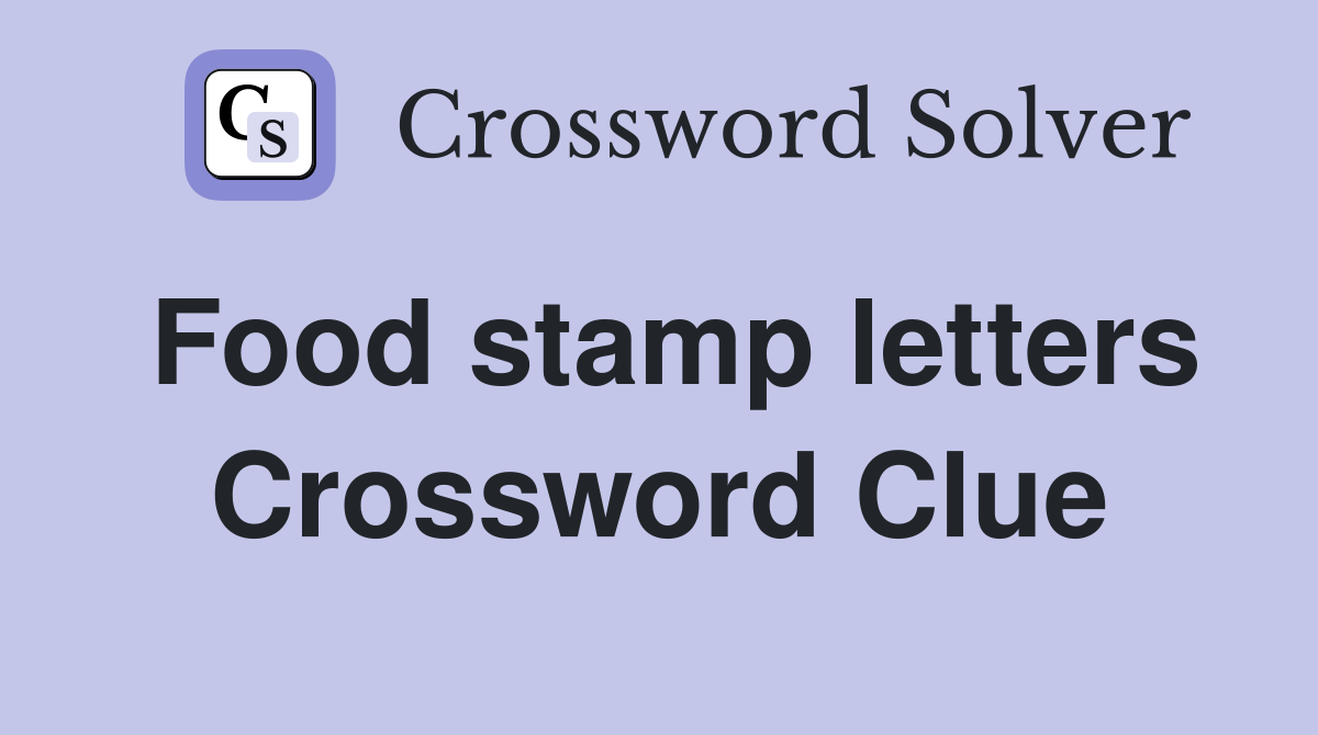 Food stamp letters Crossword Clue