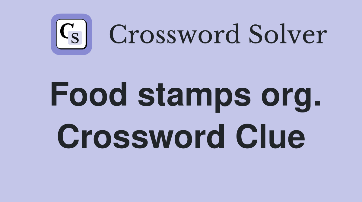 Food stamps org. Crossword Clue