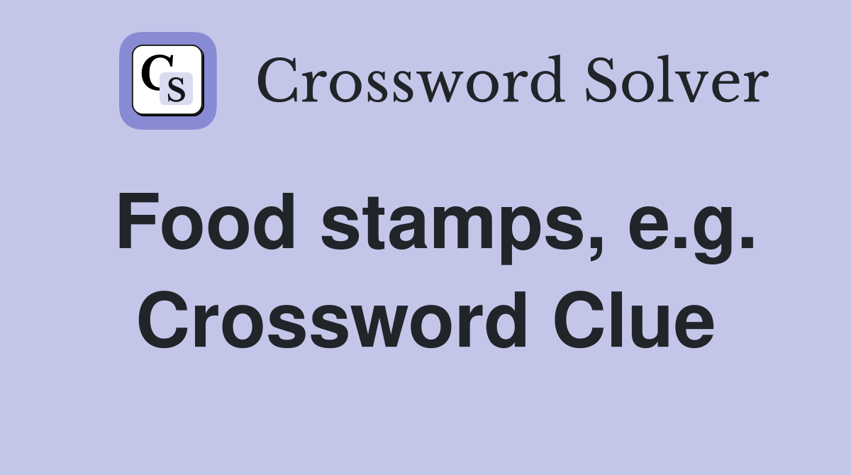 Food stamps, e.g. Crossword Clue