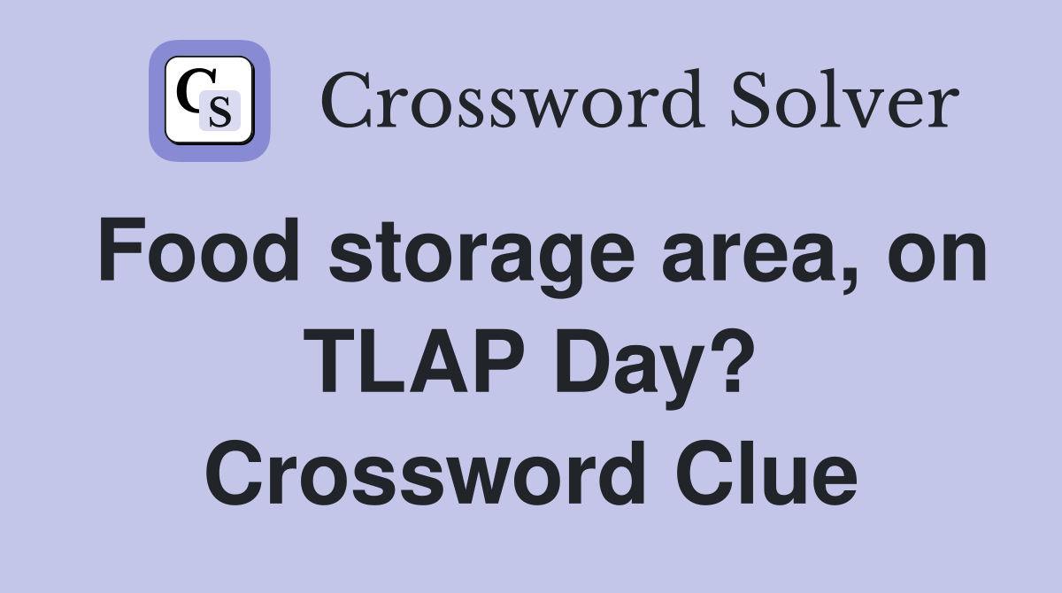 Food storage area, on TLAP Day? Crossword Clue