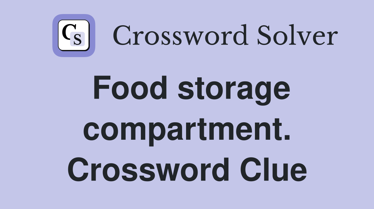Food storage compartment. Crossword Clue