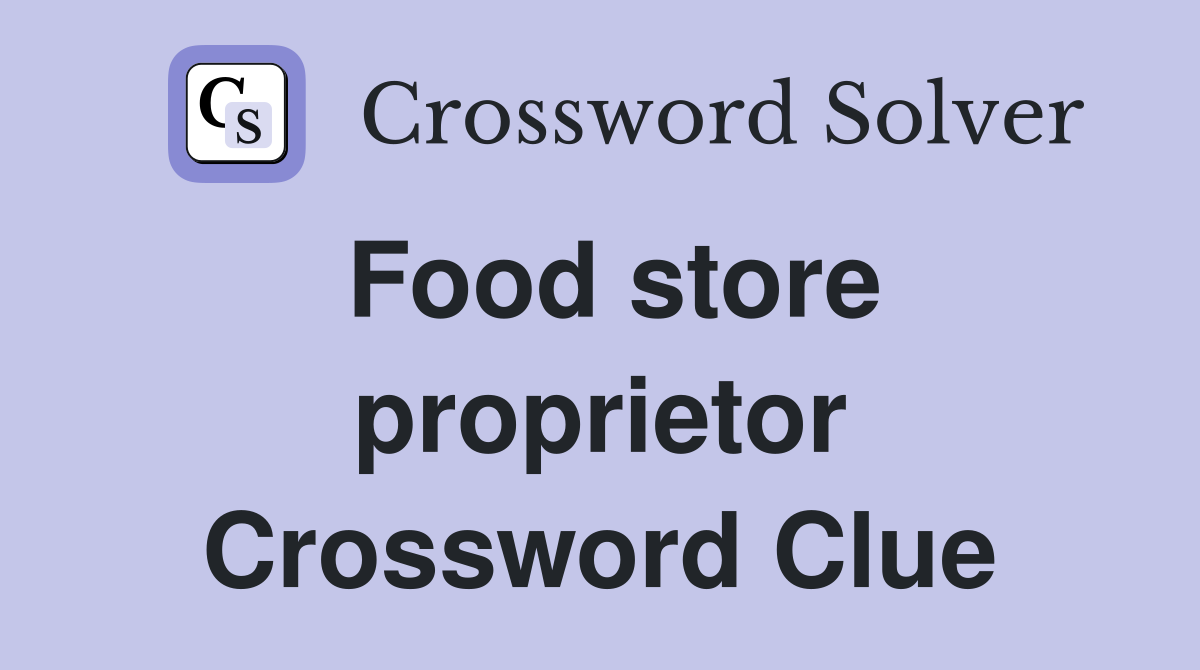Food store proprietor Crossword Clue