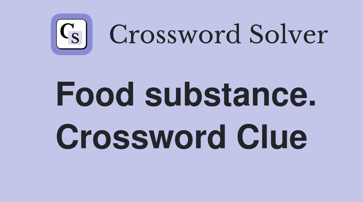 Food substance. Crossword Clue