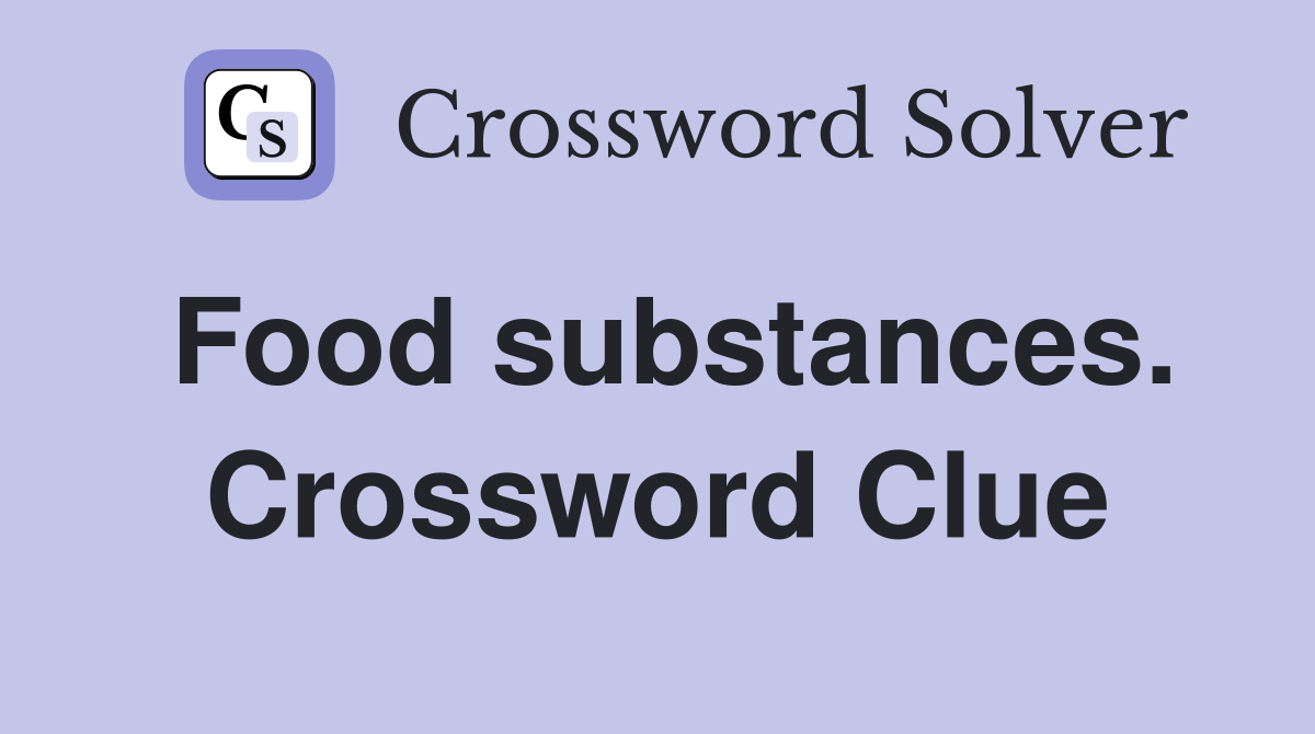 Food substances. Crossword Clue