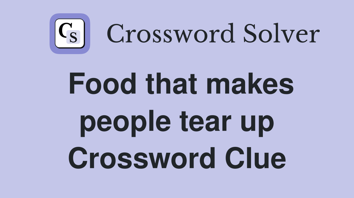 Food that makes people tear up Crossword Clue