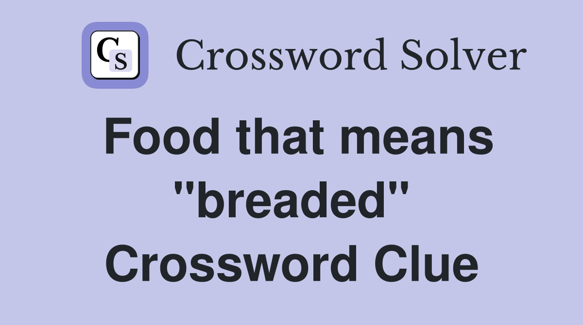 Food that means "breaded" Crossword Clue