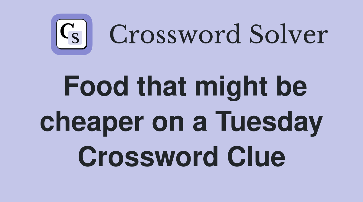 Food that might be cheaper on a Tuesday Crossword Clue
