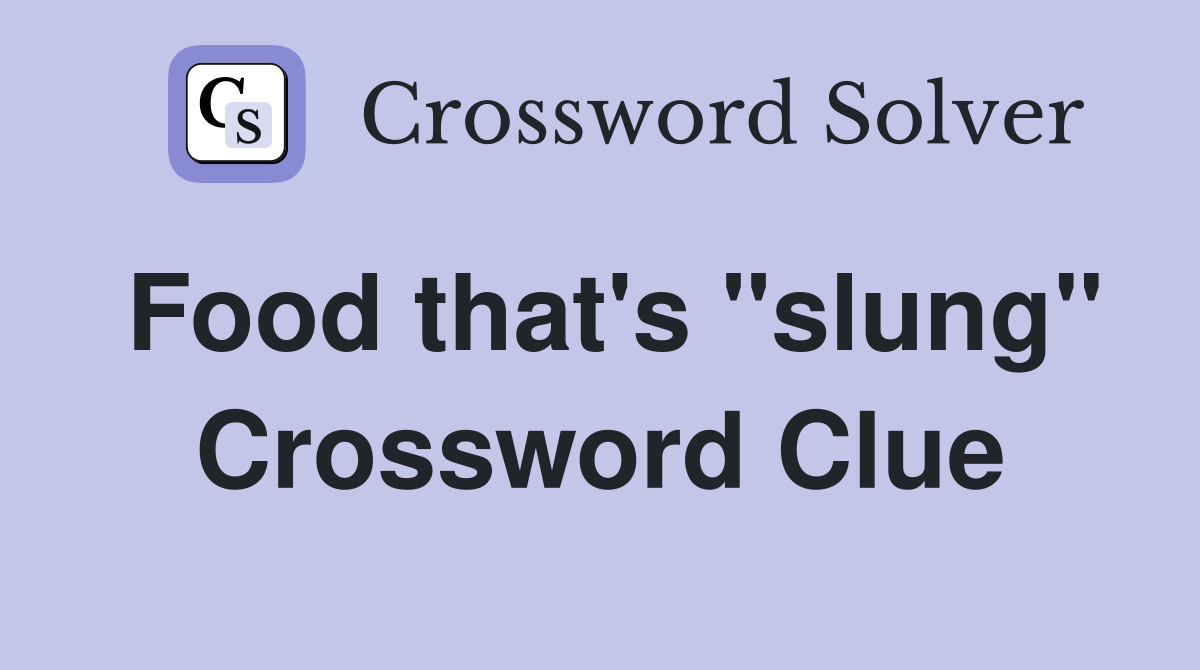 Food that's "slung" Crossword Clue
