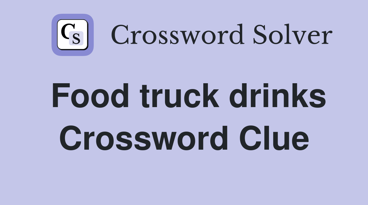 Food truck drinks Crossword Clue